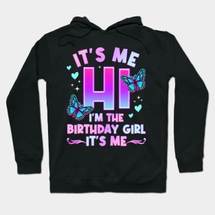 It's Me Hi I'm The Birthday Girl It's Me - Girls Bday Party Hoodie